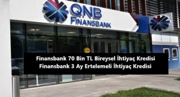 Finansbank 70 Bin TL İhtiyaç Kredisi