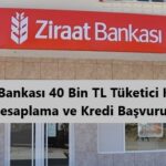 Ziraat Bankası 40 Bin TL Tüketici kredisi hesaplama