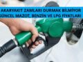 Mazot benzin LPG Ne Kadar Oldu