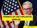 Temmuz ayı fed toplatısı ne zaman yapılacak