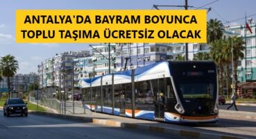 Antalyada Kurban Bayramında Toplu Taşıma Ücretsiz Olacak