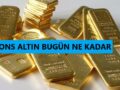 ons altın bugün nekadar oldu