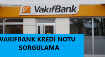 Vakıfbank Kredi Notu Sorgulama