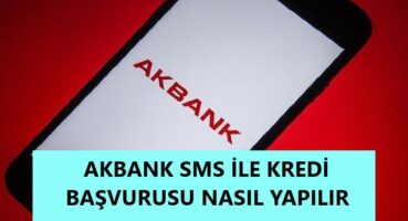 Akbank SMS Kredi Başvurusu Nasıl Yapılır