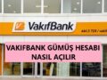 vakıfbank_gümüş_hesabı_açma