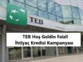 teb_hoş_geldin_kredi_kampanyası