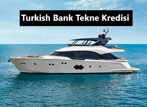 turkish_bank_tekne_kredisi
