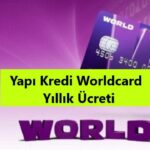 yapı_kredi_worldcard_yıllık_ücreti