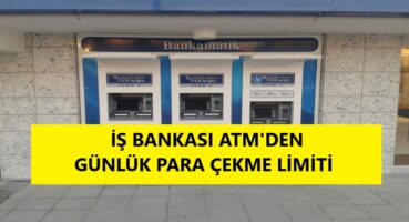İş Bankası ATM’den Günlük Para Çekme Limiti
