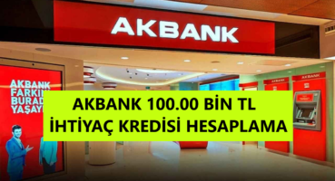 Akbank 100 Bin TL İhtiyaç Kredisi Hesaplama