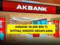 akbank_30_bin_tl_ihtiyaç_kredisi_başvurusu
