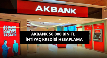 Akbank 50 Bin TL İhtiyaç Kredisi Hesaplama