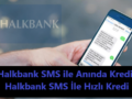 halkbank_sms_anında_kredi_başvurusu