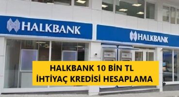 Halkbank 10 Bin TL İhtiyaç Kredisi Hesaplama