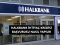 halkbank_ihtiyaç_kredisi_başvurusu