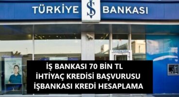 İş Bankası 70 Bin TL İhtiyaç Kredisi