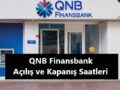 qnb_finansbank_kaçta_açılıyor