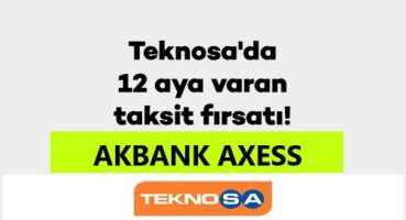 Akbank Axess’e Özel 12 Aya Varan Taksit Kampanyası