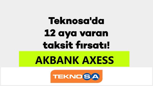 akbank_axess_teknosada_12_ay_taksit_kampanyası