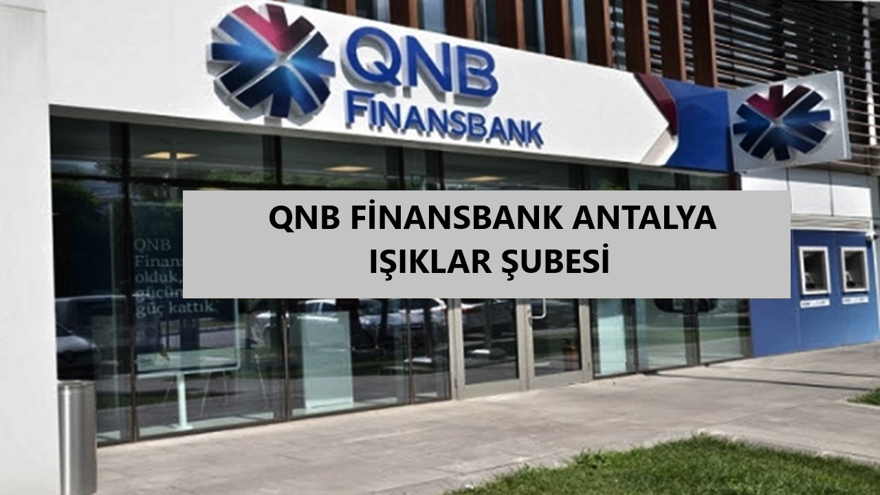 qnb_finansbank_isiklar_subesi_antalya